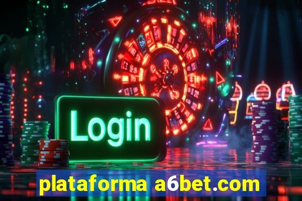 plataforma a6bet.com